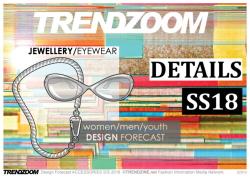 TRENDZOOM Design Forecast S/S 2018 Women/Men/Youth Jewellery & Eyewear